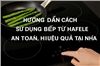 Hướng dẫn cách sử dụng bếp từ Hafele cho người mới bắt đầu