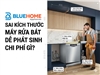Sai kích thước máy rửa bát dễ phát sinh chi phí gì?