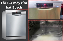 Lỗi E24 máy rửa bát Bosch: Nguyên nhân và cách khắc phục