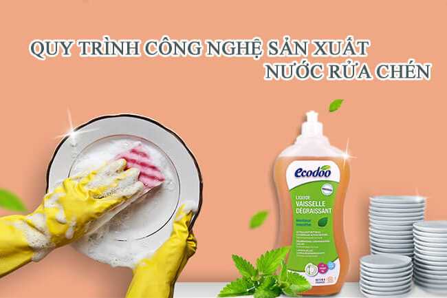 Mách bạn quy trình công nghệ sản xuất nước rửa chén không phải ai cũng biết