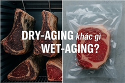 Ủ thịt Dry-aging khác gì Wet-aging?
