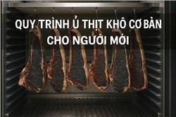 Quy trình ủ thịt khô cơ bản cho người mới