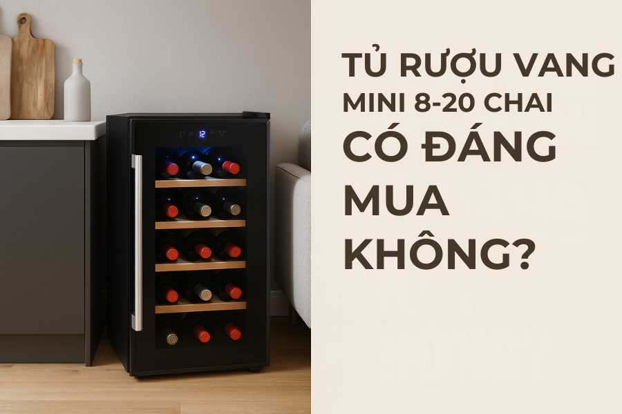 Tủ rượu vang mini 8–20 chai – Có đáng mua không?