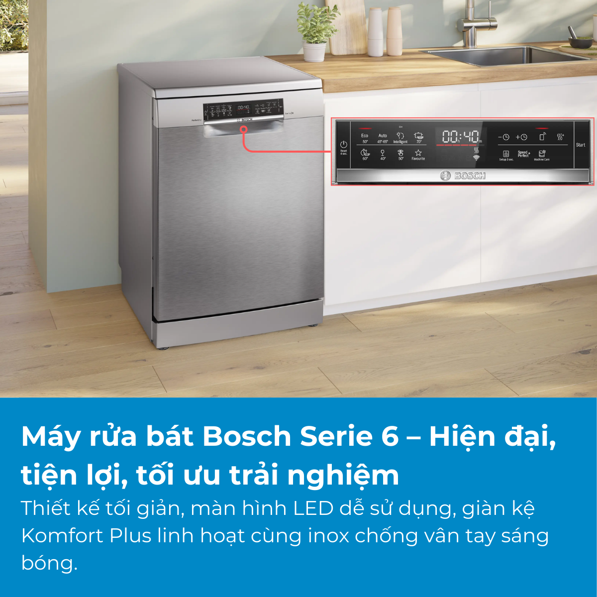 Máy rửa bát Bosch Serie 6 – Hiện đại, tiện lợi, tối ưu trải nghiệm