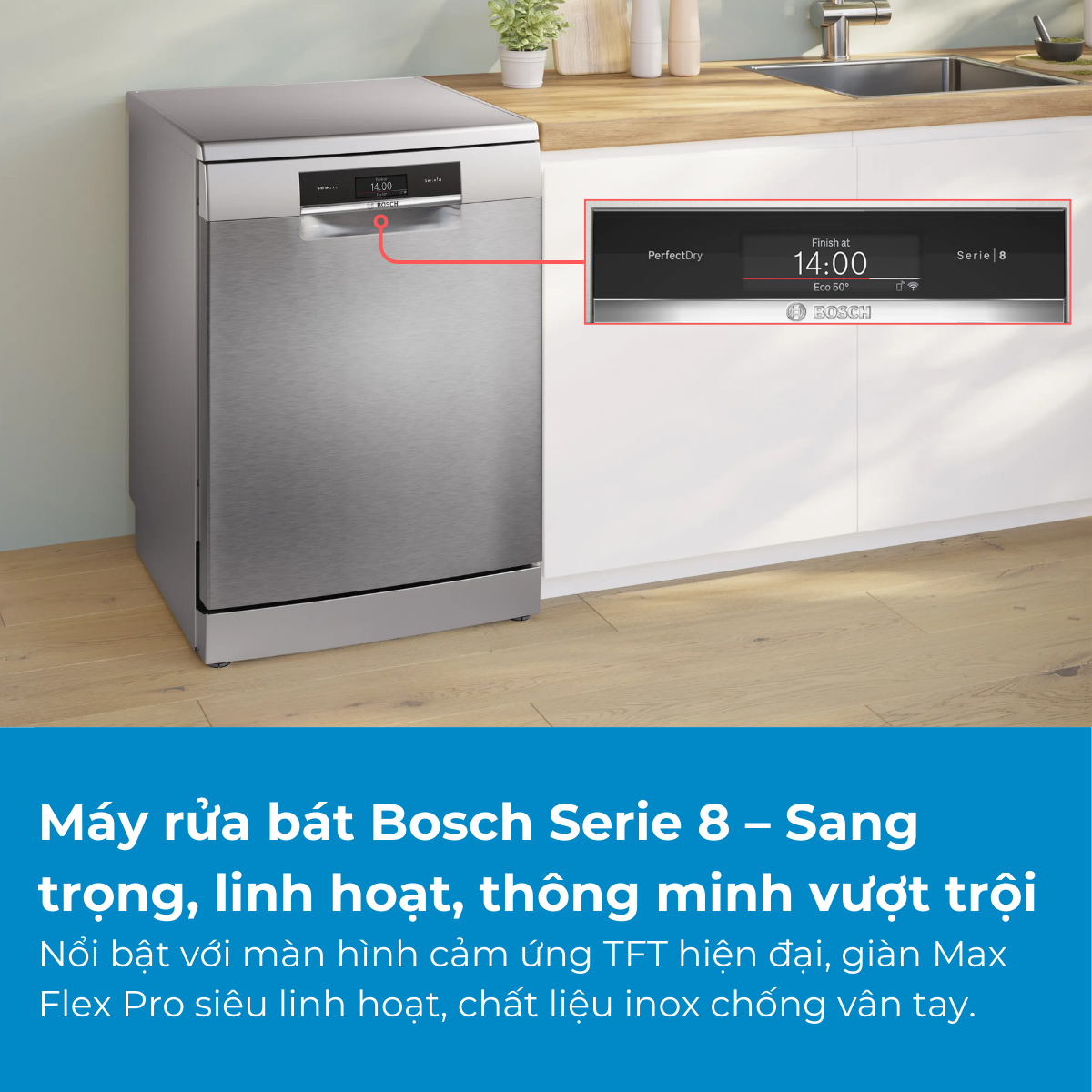 Máy rửa bát Bosch Serie 8 – Sang trọng, linh hoạt, thông minh vượt trội