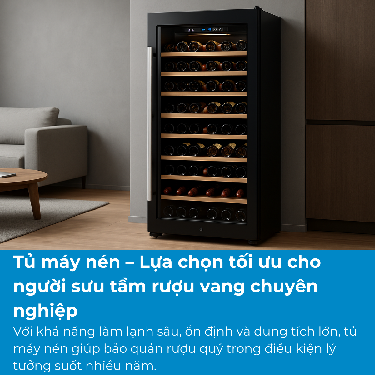 Tủ máy nén – Lựa chọn tối ưu cho người sưu tầm rượu vang chuyên nghiệp