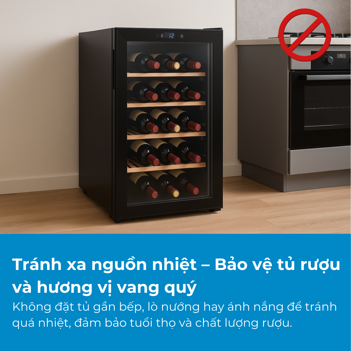 Tránh xa nguồn nhiệt – Bảo vệ tủ rượu và hương vị vang quý