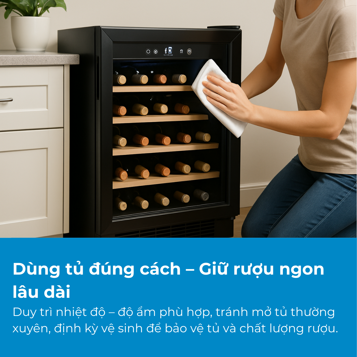 Dùng tủ đúng cách – Giữ rượu ngon lâu dài